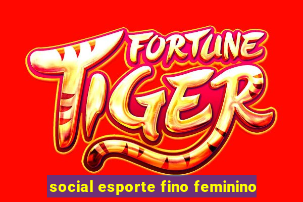 social esporte fino feminino